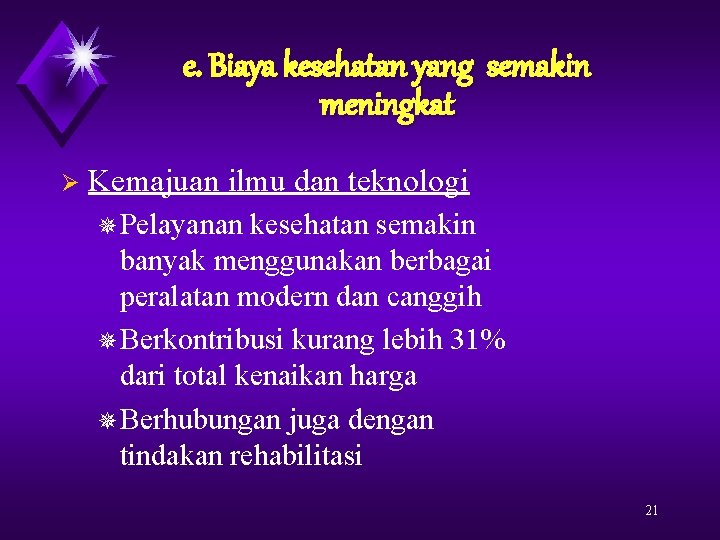 e. Biaya kesehatan yang semakin meningkat Ø Kemajuan ilmu dan teknologi ¯ Pelayanan kesehatan