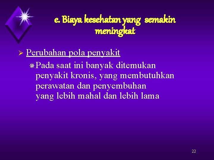 e. Biaya kesehatan yang semakin meningkat Ø Perubahan pola penyakit ¯Pada saat ini banyak
