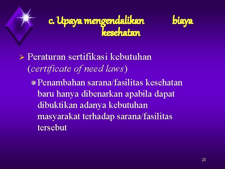 c. Upaya mengendalikan kesehatan Ø biaya Peraturan sertifikasi kebutuhan (certificate of need laws) ¯