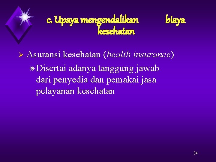 c. Upaya mengendalikan kesehatan Ø biaya Asuransi kesehatan (health insurance) ¯Disertai adanya tanggung jawab