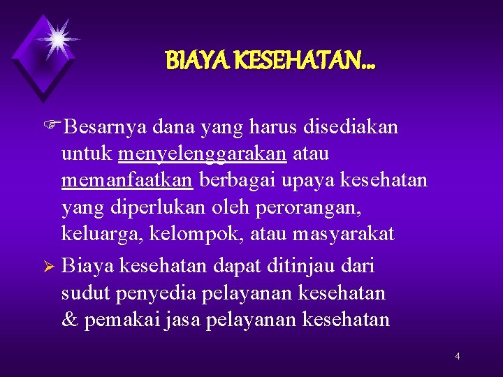 BIAYA KESEHATAN… Besarnya dana yang harus disediakan untuk menyelenggarakan atau memanfaatkan berbagai upaya kesehatan