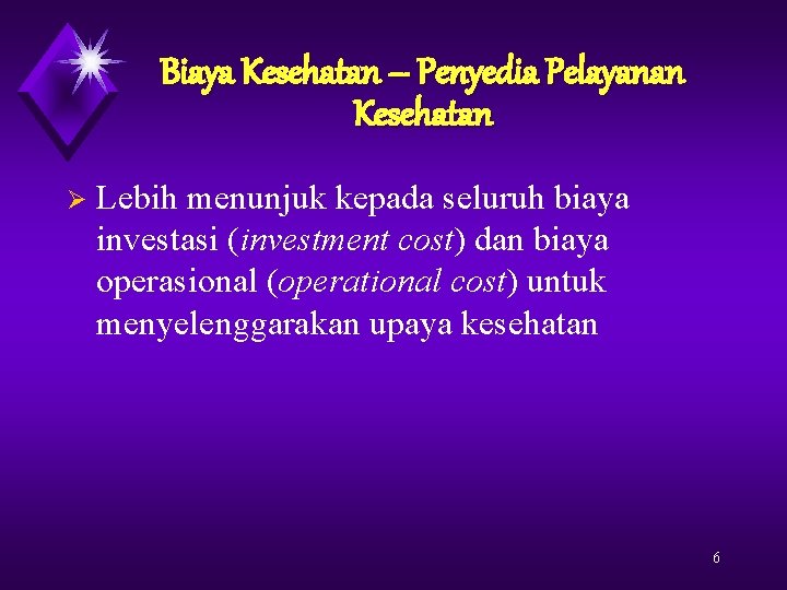 Biaya Kesehatan – Penyedia Pelayanan Kesehatan Ø Lebih menunjuk kepada seluruh biaya investasi (investment