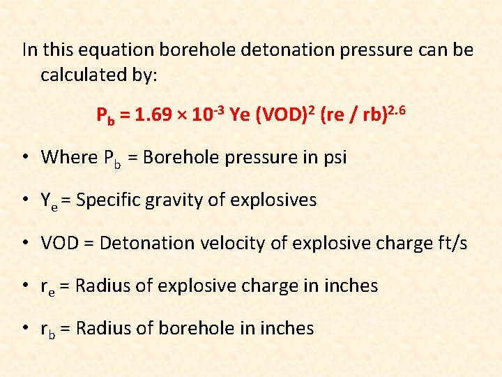 In this equation borehole detonation pressure can be calculated by: Pb = 1. 69