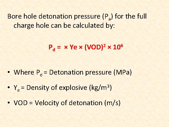 Bore hole detonation pressure (Pa) for the full charge hole can be calculated by: