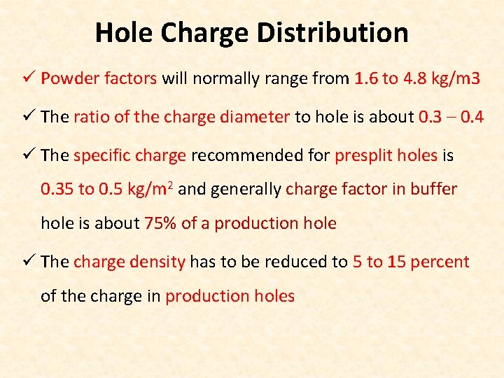 Hole Charge Distribution ü Powder factors will normally range from 1. 6 to 4.