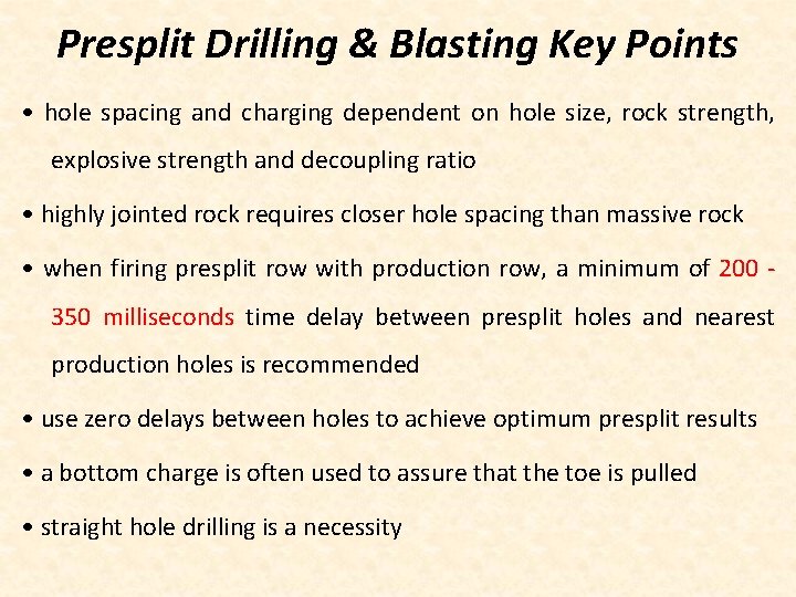 Presplit Drilling & Blasting Key Points • hole spacing and charging dependent on hole