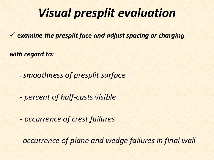Visual presplit evaluation ü examine the presplit face and adjust spacing or charging with