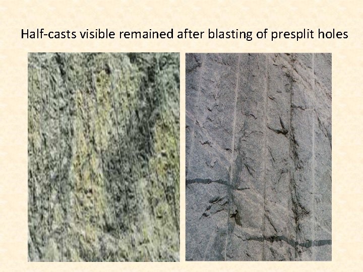 Half-casts visible remained after blasting of presplit holes 