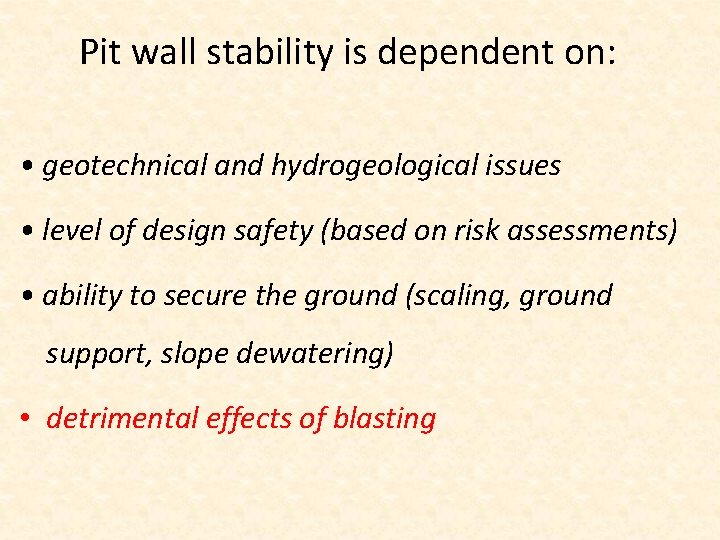 Pit wall stability is dependent on: • geotechnical and hydrogeological issues • level of