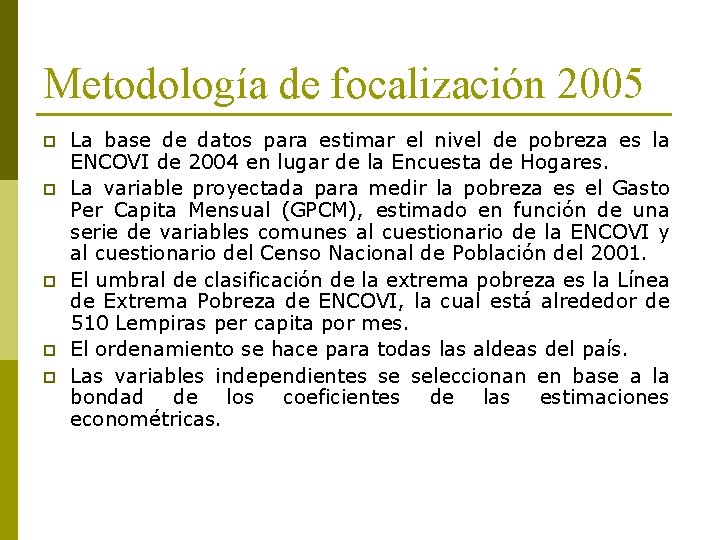 Metodología de focalización 2005 p p p La base de datos para estimar el