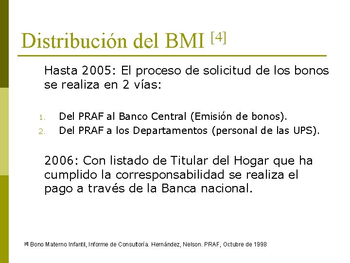 Distribución del BMI [4] Hasta 2005: El proceso de solicitud de los bonos se