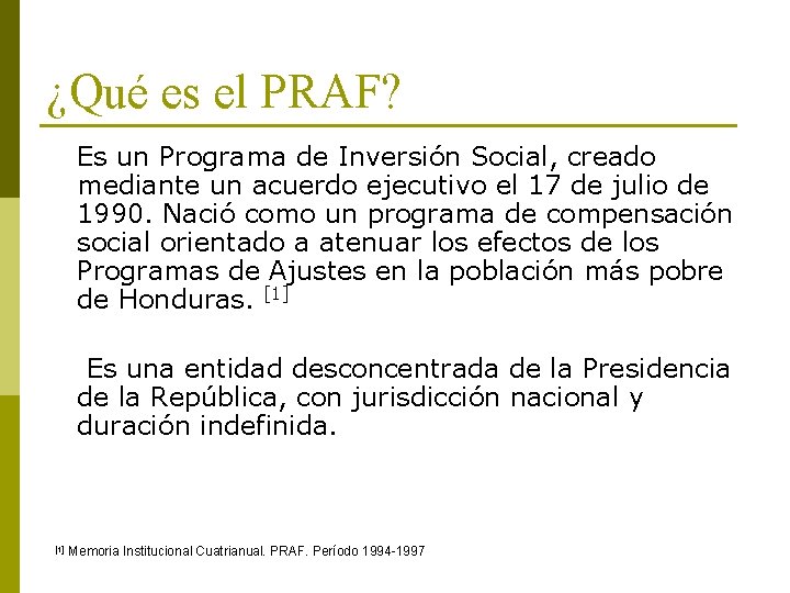 ¿Qué es el PRAF? Es un Programa de Inversión Social, creado mediante un acuerdo