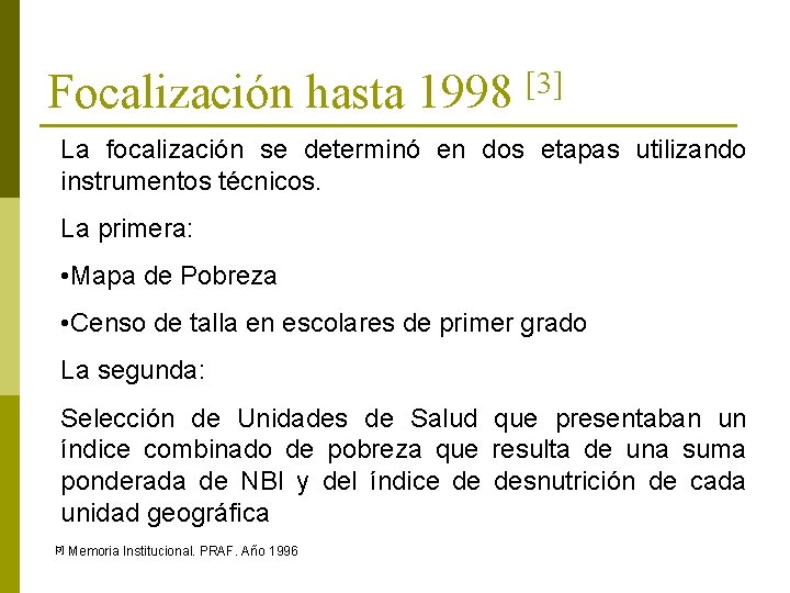 Focalización hasta 1998 [3] La focalización se determinó en dos etapas utilizando instrumentos técnicos.