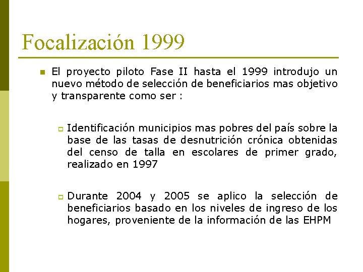 Focalización 1999 n El proyecto piloto Fase II hasta el 1999 introdujo un nuevo