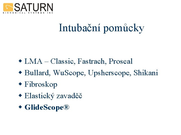 Intubační pomůcky w LMA – Classic, Fastrach, Proseal w Bullard, Wu. Scope, Upsherscope, Shikani
