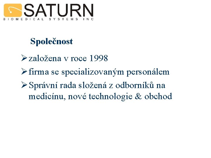 Společnost Ø založena v roce 1998 Ø firma se specializovaným personálem Ø Správní rada