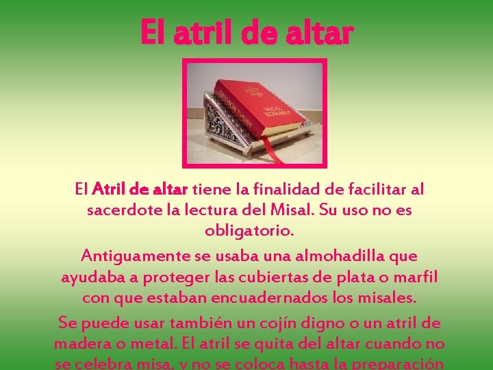 El atril de altar El Atril de altar tiene la finalidad de facilitar al