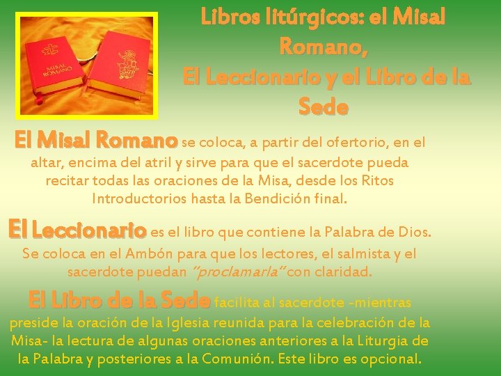 Libros litúrgicos: el Misal Romano, El Leccionario y el Libro de la Sede El