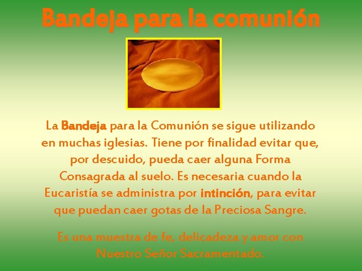 Bandeja para la comunión La Bandeja para la Comunión se sigue utilizando en muchas