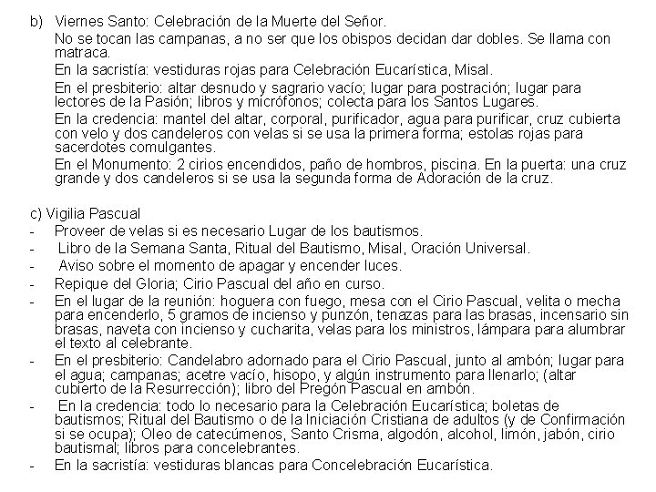 b) Viernes Santo: Celebración de la Muerte del Señor. No se tocan las campanas,