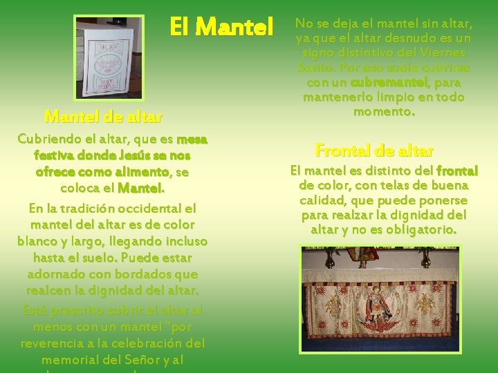 El Mantel de altar Cubriendo el altar, que es mesa festiva donde Jesús se