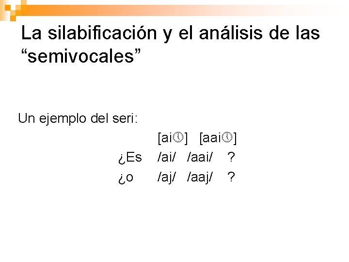 La silabificación y el análisis de las “semivocales” Un ejemplo del seri: ¿Es ¿o