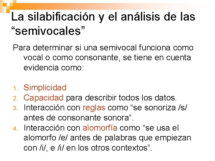 La silabificación y el análisis de las “semivocales” Para determinar si una semivocal funciona