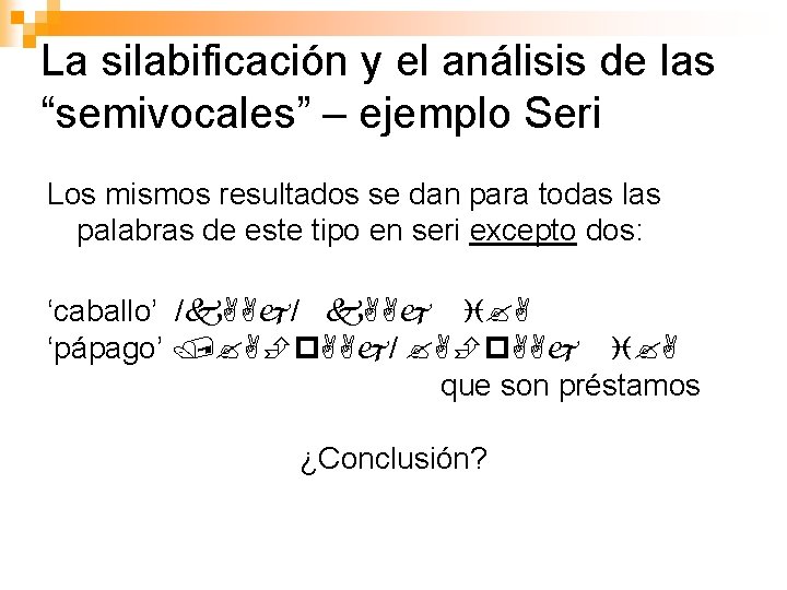 La silabificación y el análisis de las “semivocales” – ejemplo Seri Los mismos resultados