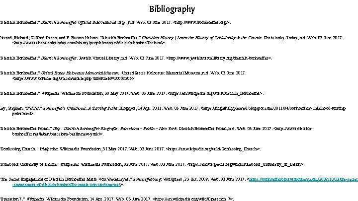 Bibliography "Dietrich Bonhoeffer. " Dietrich Bonhoeffer Official International. N. p. , n. d. Web.