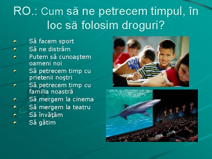 RO. : Cum să ne petrecem timpul, în loc să folosim droguri? Să facem