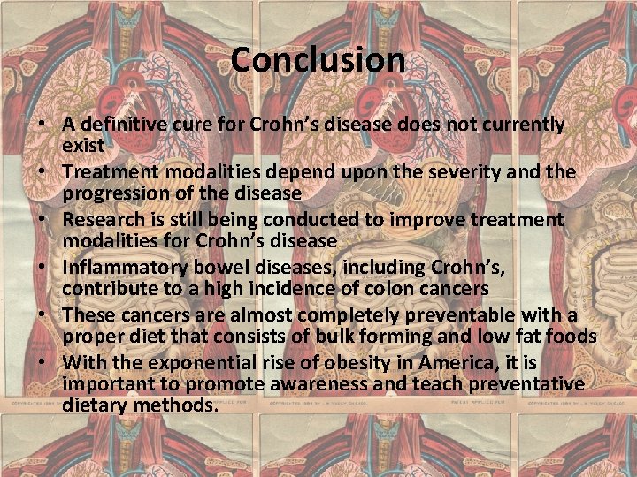 Conclusion • A definitive cure for Crohn’s disease does not currently exist • Treatment