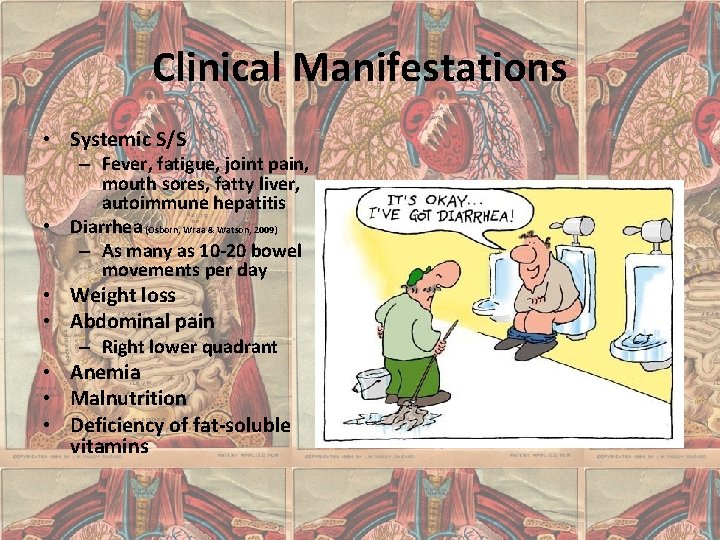 Clinical Manifestations • Systemic S/S – Fever, fatigue, joint pain, mouth sores, fatty liver,