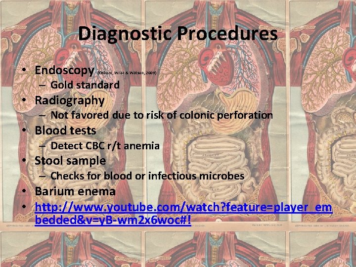 Diagnostic Procedures • Endoscopy (Osborn, Wraa & Watson, 2009) – Gold standard • Radiography