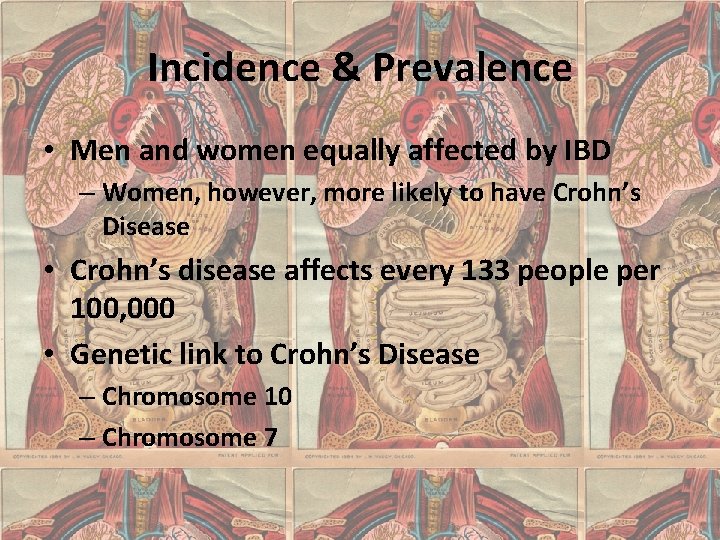 Incidence & Prevalence • Men and women equally affected by IBD – Women, however,