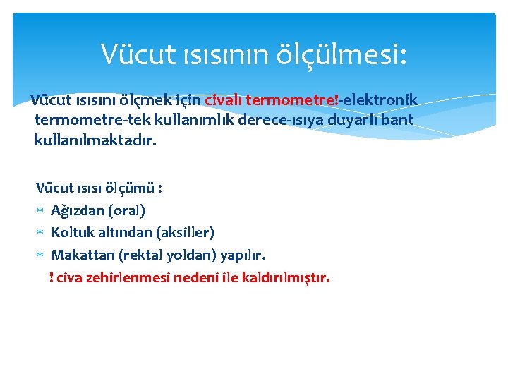 Vücut ısısının ölçülmesi: Vücut ısısını ölçmek için civalı termometre!-elektronik termometre-tek kullanımlık derece-ısıya duyarlı bant