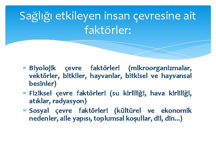 Sağlığı etkileyen insan çevresine ait faktörler: Biyolojik çevre faktörleri (mikroorganizmalar, vektörler, bitkiler, hayvanlar, bitkisel