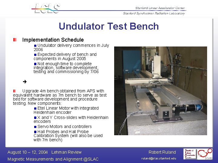 Undulator Test Bench Implementation Schedule Undulator delivery commences in July 2006 Expected delivery of