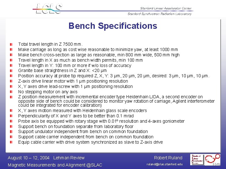 Bench Specifications Total travel length in Z 7500 mm. Make carriage as long as