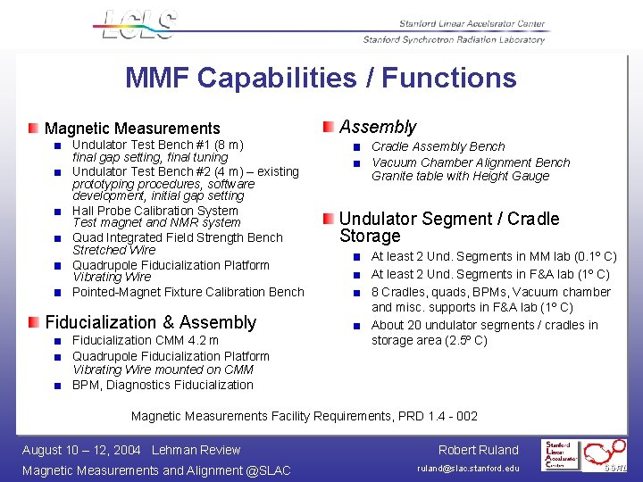 MMF Capabilities / Functions Magnetic Measurements Undulator Test Bench #1 (8 m) final gap