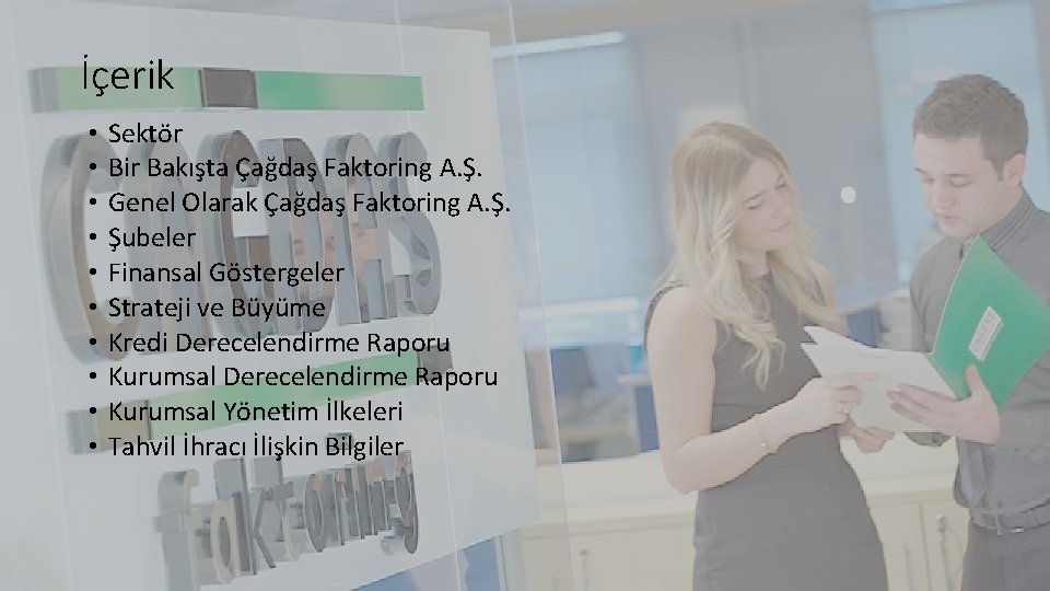 İçerik • • • Sektör Bir Bakışta Çağdaş Faktoring A. Ş. Genel Olarak Çağdaş