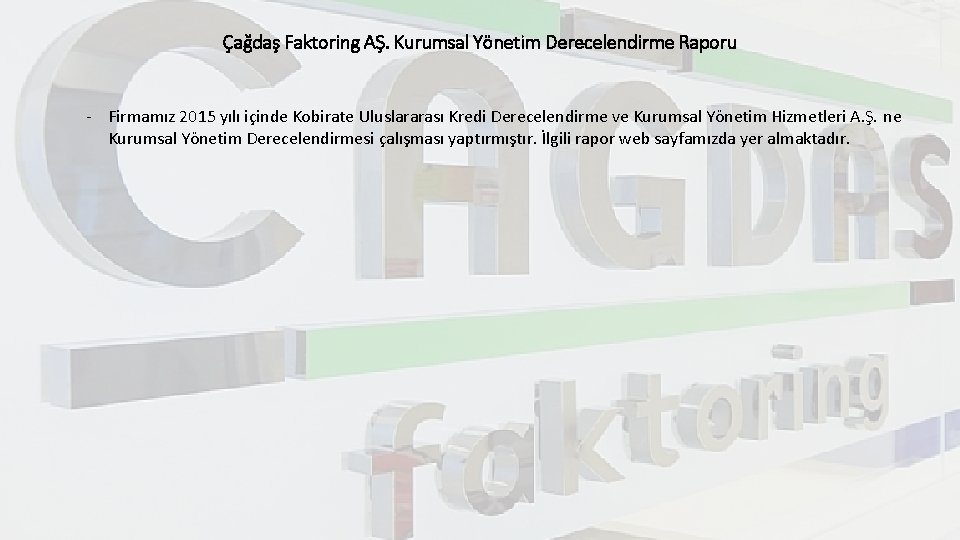 Çağdaş Faktoring AŞ. Kurumsal Yönetim Derecelendirme Raporu - Firmamız 2015 yılı içinde Kobirate Uluslararası