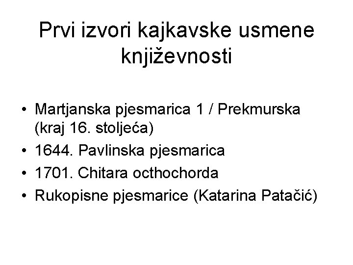 Prvi izvori kajkavske usmene književnosti • Martjanska pjesmarica 1 / Prekmurska (kraj 16. stoljeća)