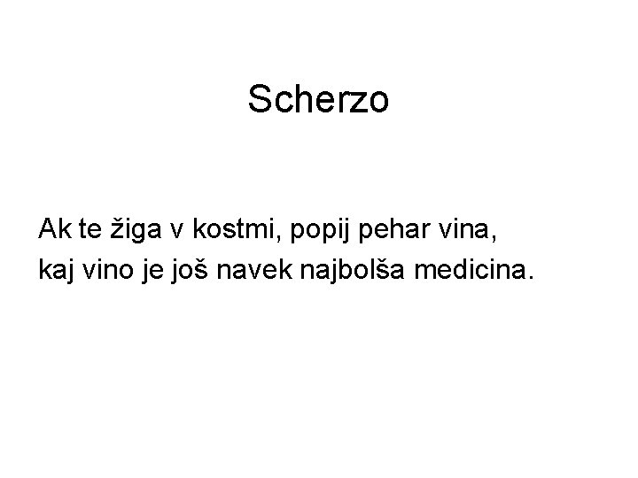 Scherzo Ak te žiga v kostmi, popij pehar vina, kaj vino je još navek