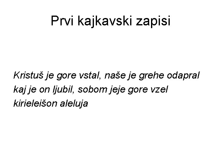 Prvi kajkavski zapisi Kristuš je gore vstal, naše je grehe odapral kaj je on