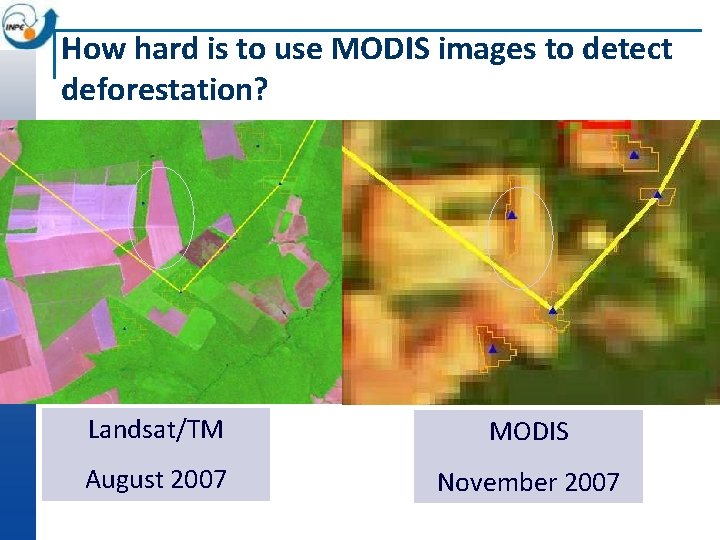 How hard is to use MODIS images to detect deforestation? Landsat/TM Alerta MODIS DETER