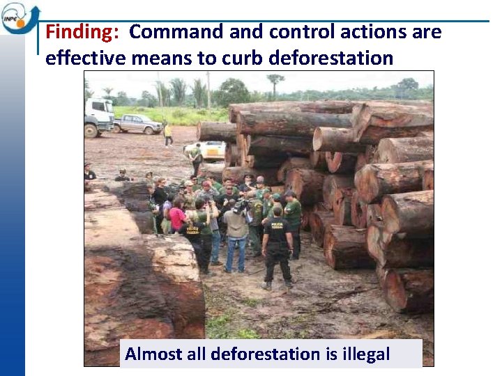 Finding: Command control actions are effective means to curb deforestation Almost all deforestation is
