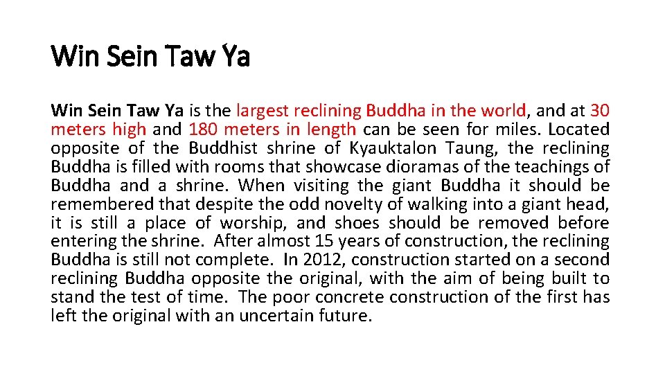 Win Sein Taw Ya is the largest reclining Buddha in the world, and at