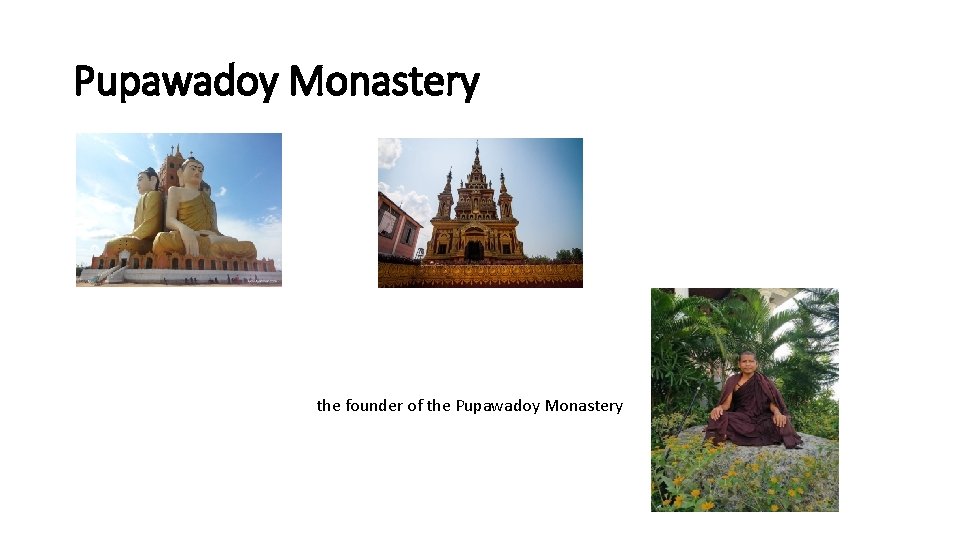 Pupawadoy Monastery the founder of the Pupawadoy Monastery 