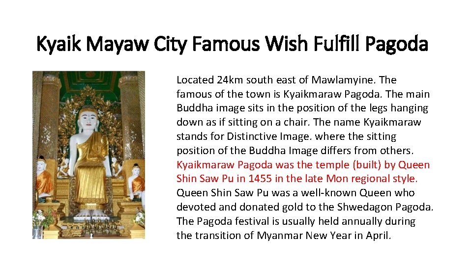 Kyaik Mayaw City Famous Wish Fulfill Pagoda Located 24 km south east of Mawlamyine.