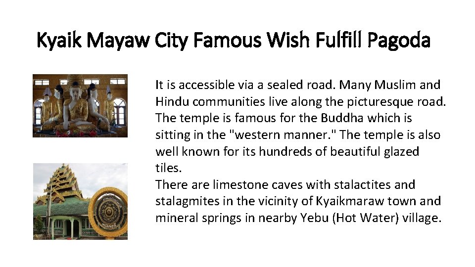 Kyaik Mayaw City Famous Wish Fulfill Pagoda It is accessible via a sealed road.